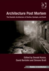 book Architecture Post Mortem: The Diastolic Architecture of Decline, Dystopia, and Death