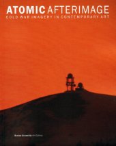 book Atomic afterimage : cold war imagery in contemporary art : exhibition and catalog