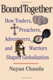 book Bound together : how traders, preachers, adventurers, and warriors shaped globalization