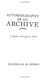 book Autobiography of an archive : a scholar's passage to India