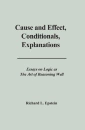 book Cause and effect, conditionals, explanations : essays on logic as the art of reasoning well