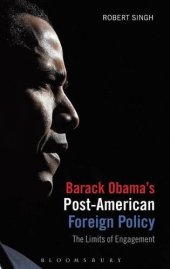 book Barack Obama's post-American foreign policy : the limits of engagement