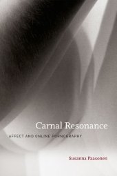 book Carnal resonance : affect and online pornography