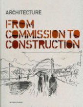 book Architecture: From Commission to Construction