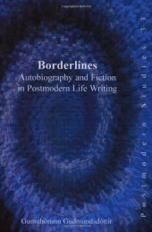 book Borderlines : autobiography and fiction in postmodern life writing