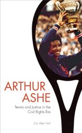 book Arthur Ashe: Tennis and Justice in the Civil Rights Era