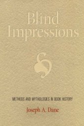 book Blind impressions : methods and mythologies in book history