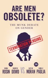 book Are men obsolete? : Rosin and Dowd vs. Moran and Paglia : the Munk debate on gender