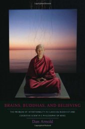 book Brains, Buddhas, and believing : the problem of intentionality in classical Buddhist and cognitive-scientific philosophy of mind