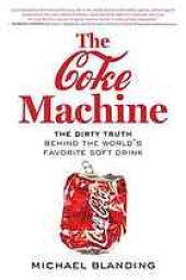 book The Coke machine : the dirty truth behind the world's favorite soft drink