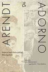 book Arendt and Adorno: Political and Philosophical Investigations