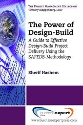 book The power of design-build : a guide to effective design-build project delivery using the SAFEDB-methodology