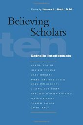 book Believing scholars : ten Catholic intellectuals