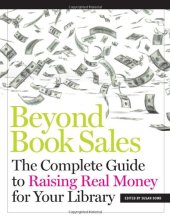 book Beyond book sales : the complete guide to raising real money for your library