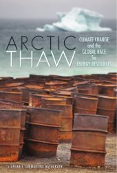 book Arctic Thaw: Climate Change and the Global Race for Energy Resources