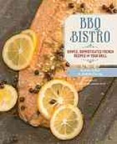 book BBQ bistro : simple, sophisticated french recipes for your grill