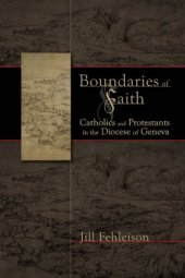 book Boundaries of faith : Catholics and Protestants in the Diocese of Geneva