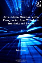 book Art as music, music as poetry, poetry as art, from Whistler to Stravinsky and beyond