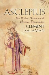 book Asclepius : the perfect discourse of Hermes Trismegistus