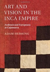 book Art and Vision in the Inca Empire : Andeans and Europeans at Cajamarca