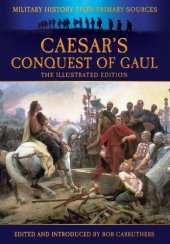 book Caesar's Conquest of Gaul : The Illustrated