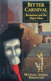 book Bitter carnival : ressentiment and the abject hero