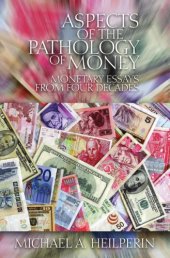 book Aspects of the pathology of money: monetary essays from four decades