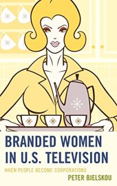 book Branded women in U.S. television : when people become corporations