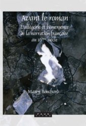 book Avant le roman : l'allégorie et l'émergence de la narration franc̜aise au 16ème siècle