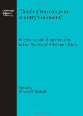 book Catch if you can your country's moment : Recovery and Regeneration in the Poetry of Adrienne Rich