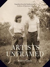 book Artists unframed : snapshots from the Smithsonian's Archives of American Art