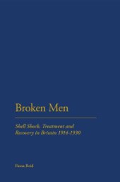 book Broken men : shell shock, treatment and recovery in Britain, 1914-1930