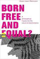 book Born free and equal? : a philosophical inquiry into the nature of discrimination