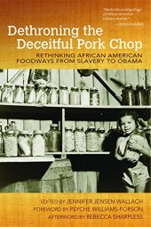 book Dethroning the deceitful pork chop : rethinking African American foodways from slavery to Obama