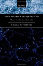 book Commonsense consequentialism : wherein morality meets rationality