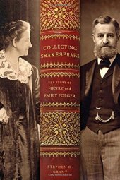 book Collecting Shakespeare: The Story of Henry and Emily Folger