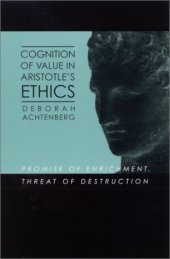 book Cognition of Value in Aristotle’s Ethics: Promise of Enrichment, Threat of Destruction