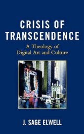 book Crisis of transcendence : a theology of digital art and culture