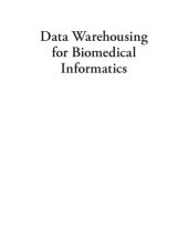 book Data warehousing for biomedical informatics