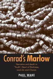 book Conrad's Marlow : narrative and death in 'Youth', Heart of darkness, Lord Jim and Chance