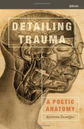 book Detailing Trauma : A Poetic Anatomy