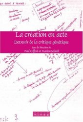 book La création en acte : devenir de la critique génétique