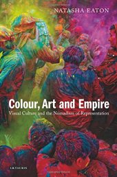 book Colour, Art and Empire : Visual Culture and the Nomadism of Representation