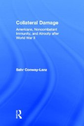 book Collateral damage : Americans, noncombatant immunity, and atrocity after World War II