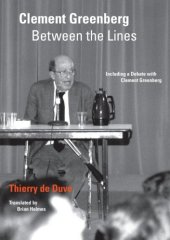 book Clement Greenberg between the lines : including a debate with Clement Greenberg