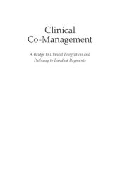 book Clinical co-management : a bridge to clinical integration and pathway to bundled payments