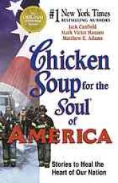 book Chicken soup for the soul of America : stories to heal the heart of our nation