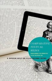 book Comparative textual media : transforming the humanities in the postprint era