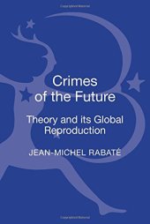 book Crimes of the future : theory and its global reproduction