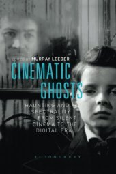 book Cinematic ghosts : haunting and spectrality from silent cinema to the digital era